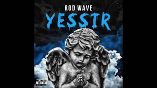 Rod Wave  Yessir Official Audio [upl. by Beatrisa727]