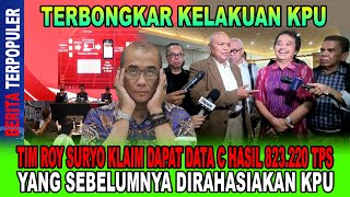 TERBONGKAR KELAKUAN KPU TIM ROY SURYO KLAIM DAPAT DATA C HASIL 823220 TPS INI RAHASIA KPU [upl. by Aillimat]