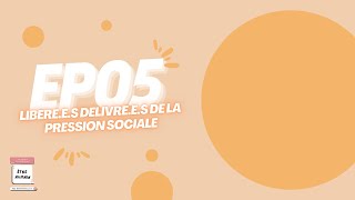 Episode 5  Libérées délivrées de la pression sociale [upl. by Alletsirhc]