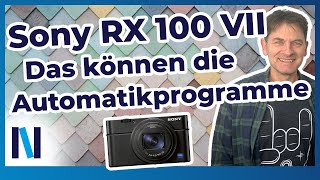 Sony RX 100 VII Mit diesen Automatikprogrammen setzt Du jedes Motiv perfekt in Szene [upl. by Selim144]