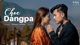 Choe dangpa  Sonam Topden Official Music Video  Reprise  Bhutanese Song [upl. by Nirb]