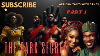 The Dark Secret Part 1The tale of loveAfricantales Africanstory StorytellingUrbanstory [upl. by Ahterod]