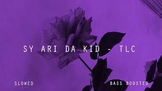 Sy Ari Da Kid  TLC Slowed Bass Boosted [upl. by Aronos81]