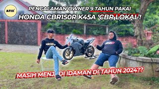 BAHAS HONDA CBR150R K45ACBR LOKALBARENG OWNER9TAHUN PEMAKAIAN APA AJA KEKURANGAN amp KELEBIHAN NYA [upl. by Uranie]