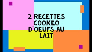 2 recettes cookeo dOEUFS AU LAIT [upl. by Hctub]