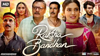 Raksha Bandhan Full Movie  Akshay Kumar  Bhumi Pednekar  Sadia Khateeb  Review amp Facts HD [upl. by Aciram39]