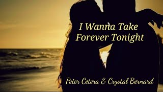 I wanna take forever tonight HD Full Lyrics  Peter Cetera amp Crystal Bernard [upl. by Anot]