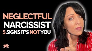 Neglectful Narcissist 5 Signs It’s Not YOU [upl. by Eciened]