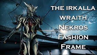 Warframe The irkalla Wraith Nekros Fashion Frame [upl. by Pang258]