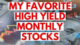 These Are My Favorite High Yield Monthly Dividend Stocks [upl. by Heilman]