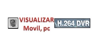 VISUALIZAR celular pc  DVR H264 [upl. by Hodge573]