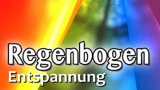 ChakraMeditation Regenbogen Entspannung  Autogenes Training [upl. by Blanca26]