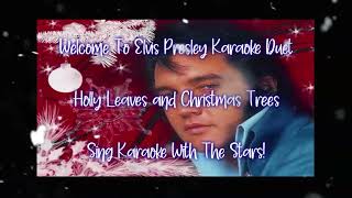 Elvis Presley Holly Leaves and Christmas Trees Karaoke Duet [upl. by Sylram875]