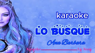 LO BUSQUE ANA BARBARA KARAOKE [upl. by Jena909]