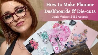 HOW TO MAKE PLANNER DASHBOARDS AND DIECUTS  LOUIS VUITTON MM AGENDA PLANNER WALLET ACCESSORIES [upl. by Boyce827]