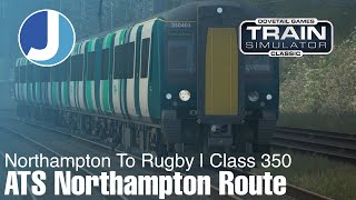 ATS Northampton Loop  NEW  Train Simulator Classic  Northampton  Rugby  Class 350 [upl. by Vassily]