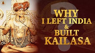 Why I Left India amp Built Kailasa  SPH Nithyananda Paramashivam [upl. by Keyte]