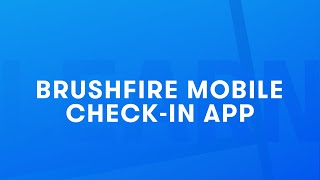 Brushfire Learn How to Use The Brushfire Mobile CheckIn App [upl. by Cerellia]