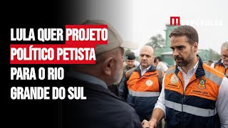 Lula quer projeto político petista para o Rio Grande do Sul [upl. by Goebel]