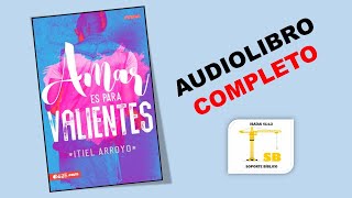 Audiolibro Amar es Para Valientes de Itiel Arroyo [upl. by Dosia]