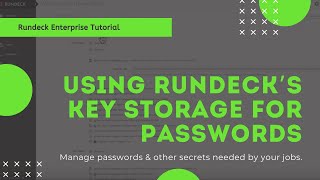 Rundeck Enterprise Tutorial Using Rundeck’s Key Storage for Passwords [upl. by Bunting]