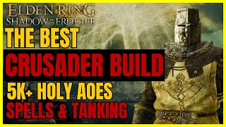 ELDEN RING SotE  The Best OP CRUSADER FAITH Build POST DLC 5K AoEs SPELLS amp TANKING [upl. by Merrie170]