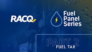 RACQ Fuel Panel Series Part 2 – Fuel Tax [upl. by Adey437]