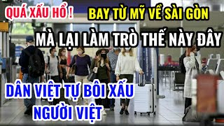 QUÁ XẤU HỔ  BAY TỪ MỸ VỀ SÀI GÒN MÀ LẠI LÀM TRÒ THẾ NÀY ĐÂY [upl. by Atsyrt]