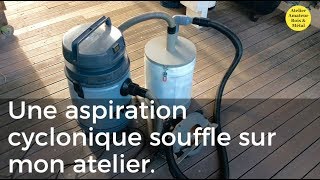 Une aspiration cyclonique souffle sur mon atelier [upl. by Aihsyak505]