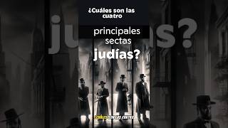 ¿Cuáles son las cuatro principales sectas judías historia sabias curiosidades [upl. by Wons]