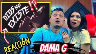 REACCIONANDO A DIOS NO EXISTE CON MI NOVIO DAMA G [upl. by Emelita191]