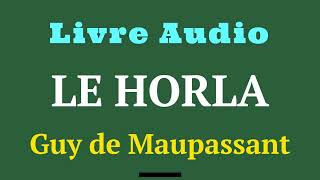 Livre Audio  Le Horla  Une nouvelle de Guy de Maupassant  1887   histoireaudio [upl. by Anselma959]