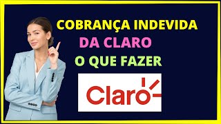 Cobrança indevida Claro o que fazer [upl. by Dione]