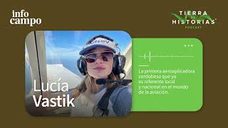 Lucía Vastik la joven que hizo volar su pasión y hoy es aeroaplicadora [upl. by Ronaele]