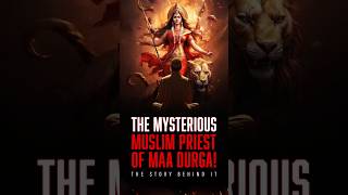 The Mysterious Muslim Priest of Maa Durga shortshindusanatanmadurga [upl. by Barrie890]