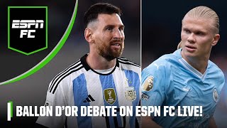 Messi vs Haaland for Ballon d’Or FC Live panel clash over winner of the award  ESPN FC [upl. by Suravat458]