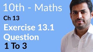 Class 10 Math Chapter 13  Exercise 131 Question 1 to 3  10th Class Math Chapter 13 [upl. by Susej993]