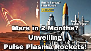 Mars in 2 Months Unveiling Pulse Plasma Rockets [upl. by Schonthal]