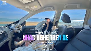 NHẠC NGHE TRÊN XE  MIXTAPE VIET DEEP 2024  DEEP HOUSE 8X9X HOT TIKTOK HAY NHẤT [upl. by Abroms]