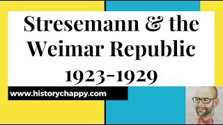 Stresemann amp the Weimar Republic 19231929 [upl. by Eltsyrc413]