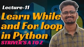 L11 For and While Loop  CrackingSolving Strivers A to Z Sheet using Python  Saurabh Mishra [upl. by Eineeuq]