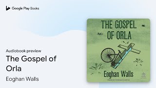 The Gospel of Orla by Eoghan Walls · Audiobook preview [upl. by Adnilasor]