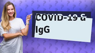 Does COVID affect IgG [upl. by Yaffit]