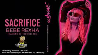 SACRIFICE  BEBE REXHA  MANINHO DJ FREESTYLE MIX [upl. by Jerri]