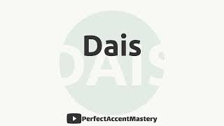 How to Pronounce DAIS  IPL  Definition  Perfect Accent Mastery [upl. by Sacken225]