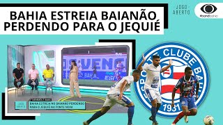 BAHIA 0 X 1 JEQUIÉ  1ª RODADA CAMPEONATO BAIANO E BAHIA ESTREIA PERDENDO PARA O JEQUIÉ EM CASA [upl. by Deys724]