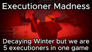 Decaying Winter Executioner Madness [upl. by Haroved627]