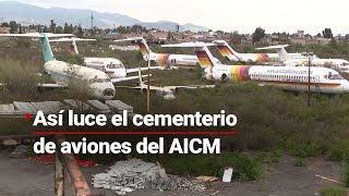 ¿Dónde acaban  El AICM cuenta con su propio CEMENTERIO de aviones de esta forma luce [upl. by Aihtekal]