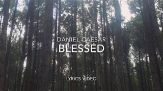 LYRICS Blessed  Daniel Caesar [upl. by Eibmab56]