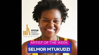 Selmor Mtukudzi  AMLs Artist of the Week [upl. by China]